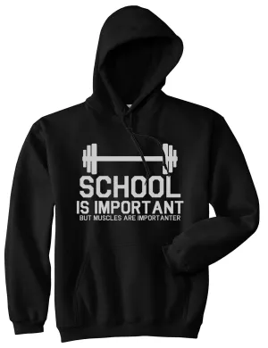 School Is Important But Muscles Are Importanter Pullover Hoodie